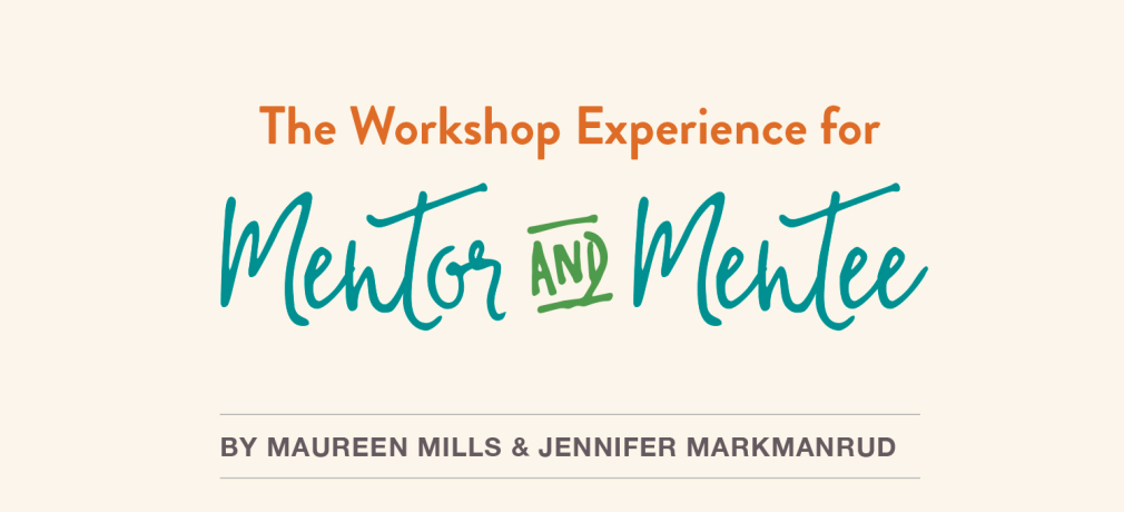 Title Page, The Workshop Experience for Mentor and Mentee by Maureen Mills and Jennifer Markmanrud, Vol. 46, No. 2, 2018.