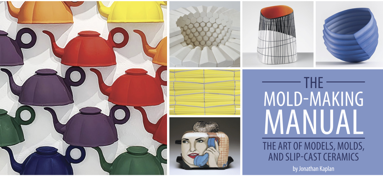 The Mold-Making Manual: The Art of Models, Molds, and Slip-Cast Ceramics by Jonathan Kaplan